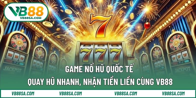Game nổ hũ quốc tế
