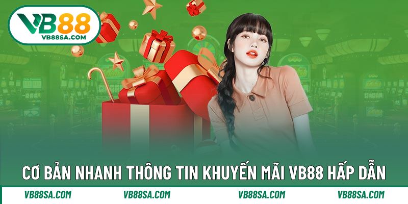 Giới thiệu thông tin đa dạng chương trình ưu đãi VB88